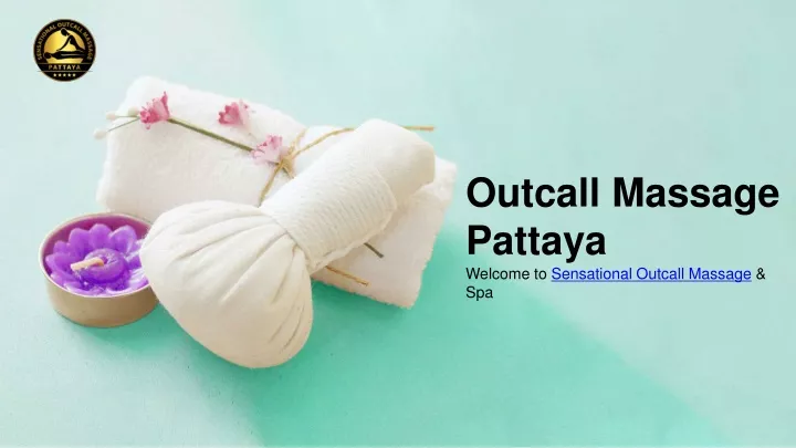 outcall massage pattaya welcome to sensational