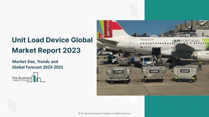 unit load device global market report 2023