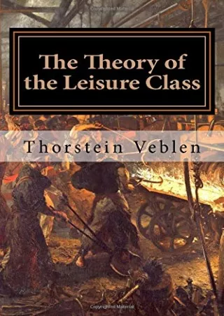 $PDF$/READ/DOWNLOAD The Theory of the Leisure Class: An Economic Study in the Evolution of