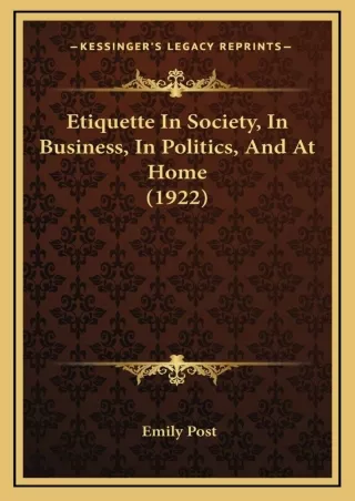 PDF/READ Etiquette In Society, In Business, In Politics, And At Home (1922)