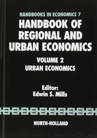 [READ DOWNLOAD] Handbook of Regional and Urban Economics: Urban Economics (Volume 2) (Handbook