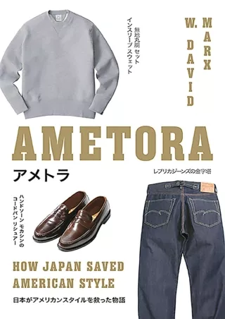 [PDF READ ONLINE] Ametora: How Japan Saved American Style