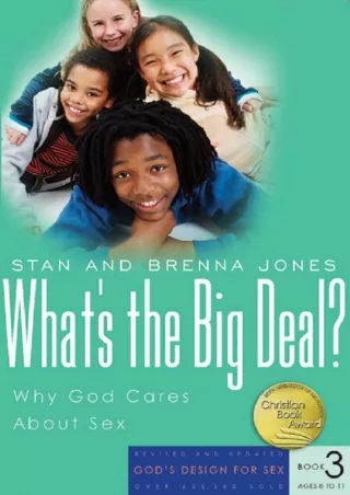 PDF/READ What's the Big Deal?: Why God Cares About Sex (God's Design for Sex)
