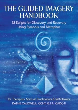 get [PDF] Download The Guided Imagery Handbook: 52 Scripts for Discovery and Recovery Using