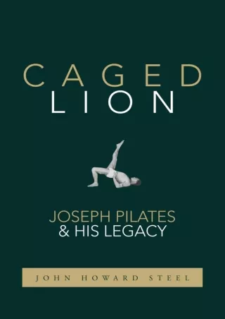 PDF_ Caged Lion: Joseph Pilates and His Legacy