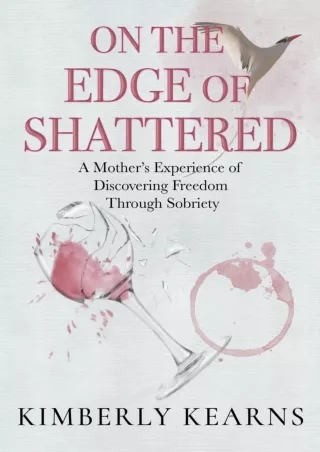 $PDF$/READ/DOWNLOAD On the Edge of Shattered: A Mother's Experience of Discovering Freedom Through