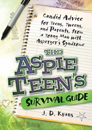 PDF/READ The Aspie Teen's Survival Guide: Candid Advice for Teens, Tweens, and Parents,
