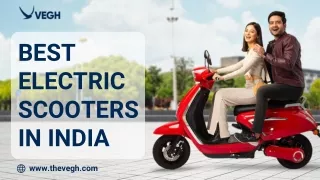 Best Electric Scooters in India | Vegh Automobiles