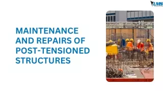 Maintenance and Repairs of Post-Tensioned Structures