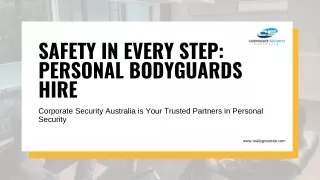 Safety in Every Step Personal Bodyguards Hire - Your Trusted Partners in Personal Security
