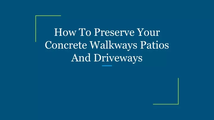 how to preserve your concrete walkways patios