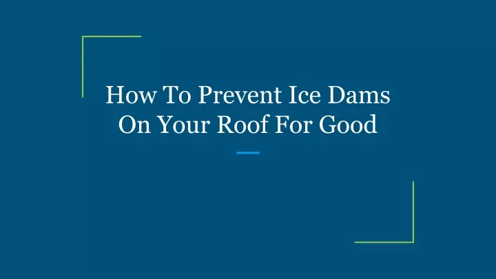 how to prevent ice dams on your roof for good