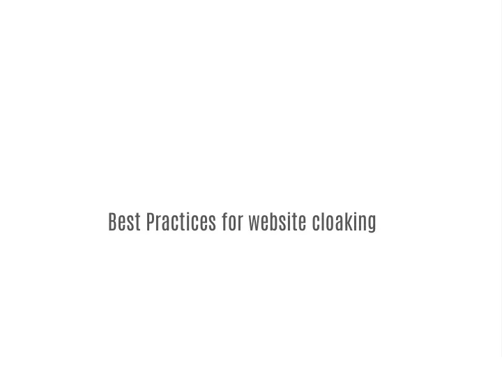 best practices for website cloaking