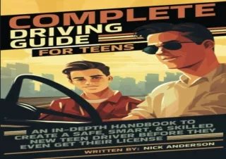 GET (️PDF️) DOWNLOAD Complete Driving Guide For Teens (2023 Edition): An In-Depth Handbook to Create a Safe, Smart, & Sk