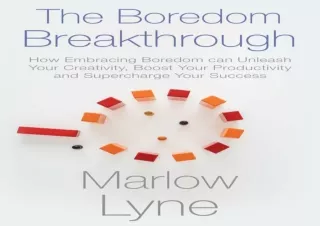 READ EBOOK (PDF) The Boredom Breakthrough: How Embracing Boredom Can Unleash Your Creativity, Boost Your Productivity an