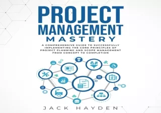 [PDF] DOWNLOAD Project Management Mastery: A Comprehensive Guide to Successfully Implementing the Core Principles of Pro