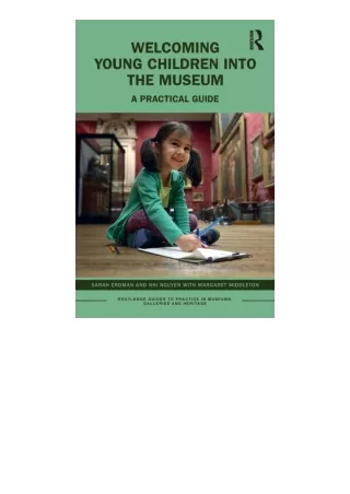 Download Welcoming Young Children Into The Museum Routledge Guides To Practice I