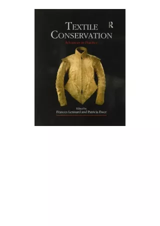 Kindle online PDF Textile Conservation Routledge Series In Conservation And Muse