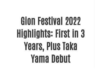 Gion Festival 2022 Highlights: First in 3 Years, Plus Taka Yama Debut