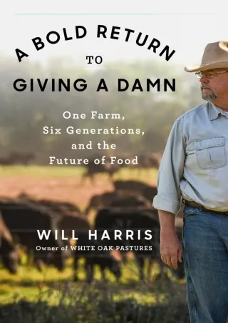 READ [PDF] A Bold Return to Giving a Damn: One Farm, Six Generations, and the Fu