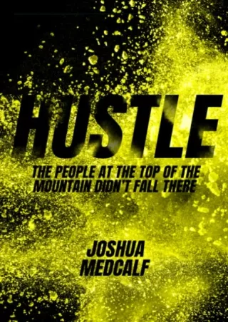 PDF Hustle: The People At The Top Of The Mountain Didn't Fall There kindle