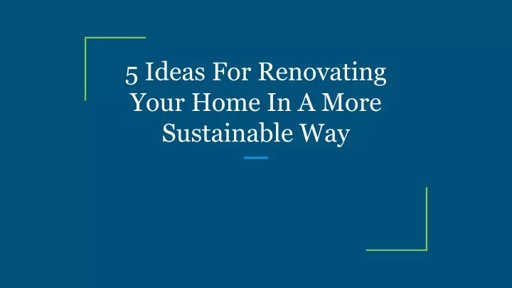 5 ideas for renovating your home in a more