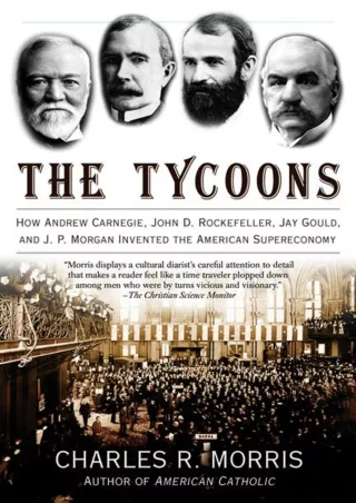 PDF KINDLE DOWNLOAD The Tycoons: How Andrew Carnegie, John D. Rockefeller, Jay G