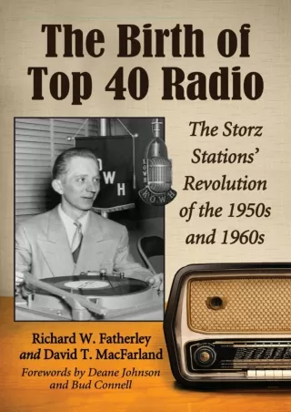 [PDF] READ] Free The Birth of Top 40 Radio: The Storz Stations' Revolution of th