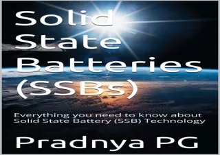 GET (️PDF️) DOWNLOAD Solid State Batteries (SSBs) : Everything you need to know about Solid State Battery (SSB) Technolo