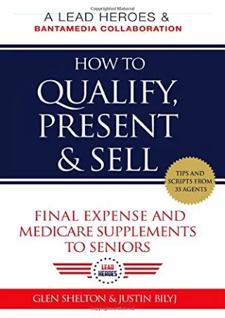 DOWNLOAD [PDF] How to Qualify, Present, & Sell Final Expense and Medicare Supple