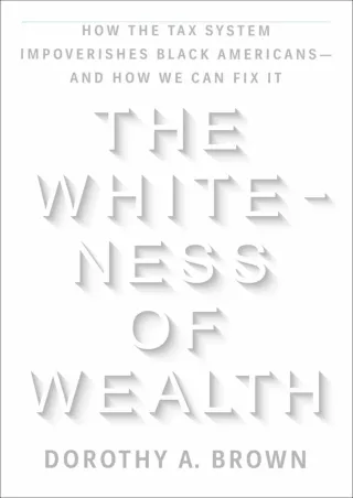 EPUB DOWNLOAD The Whiteness of Wealth: How the Tax System Impoverishes Black Ame