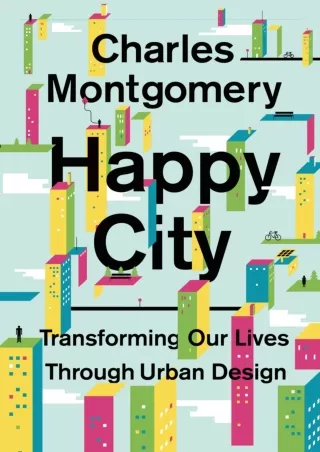 [PDF] READ] Free Happy City: Transforming Our Lives Through Urban Design bestsel