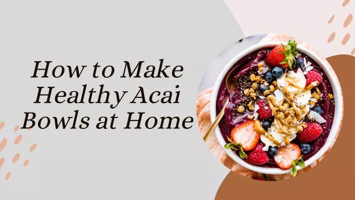 how to make healthy acai bowls at home