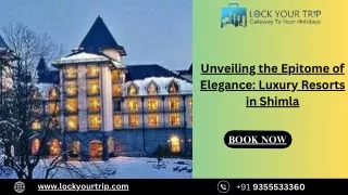 Unveiling the Epitome of Elegance Luxury Resorts in Shimla