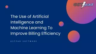 The Use of Artificial Intelligence and Machine Learning To Improve Billing Efficiency