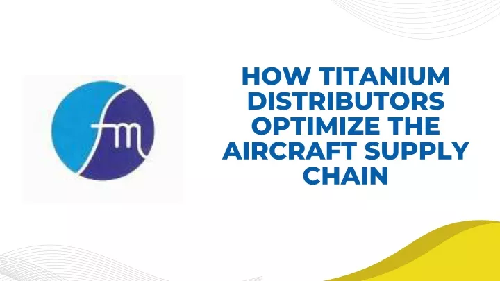 how titanium distributors optimize the aircraft