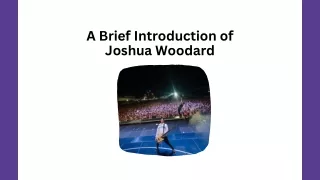 A Brief Introduction of Joshua Woodard