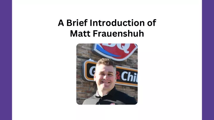 a brief introduction of matt frauenshuh
