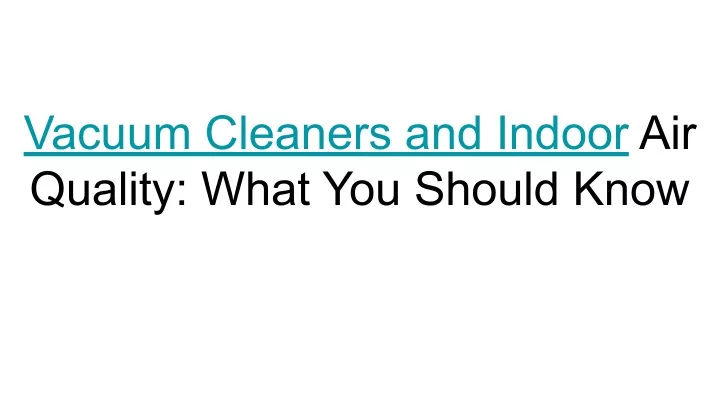 vacuum cleaners and indoor air quality what