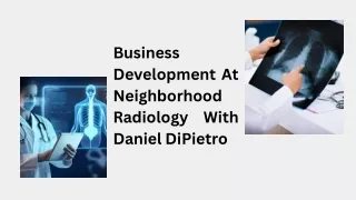 Revolutionizing Imaging: Daniel DiPietro's Neighborhood Radiology