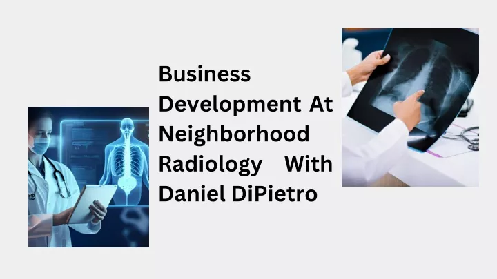 business development at neighborhood radiology