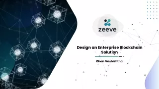 Webinar – Episode 2 of Series on “Enterprise Blockchain Adoption” Design A Block