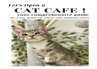 DOWNLOAD️ FREE (PDF) Let's Open a Cat Cafe: your comprehensive guide for a non-profit cat rescue with adoption center