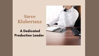 Steve Klubertanz - A Dedicated Production Leader