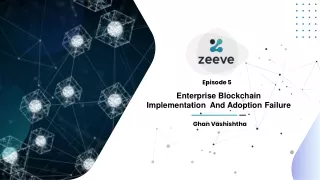 Webinar -Episode 5 – Enterprise Blockchain Adoption – Adoption/Implementation failure