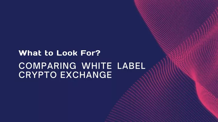 what to look for comparing white label crypto