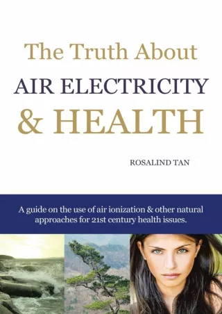 [PDF] DOWNLOAD The Truth About Air Electricity & Health: A Guide on the Use of Air Ionization