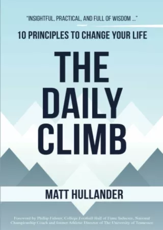 [READ DOWNLOAD] The Daily Climb: 10 Principles To Change Your Life