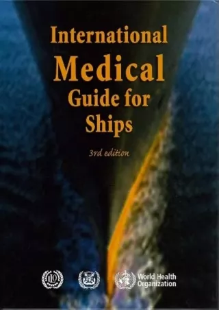 [PDF READ ONLINE] International Medical Guide for Ships: Including the Ship's Medicine Chest