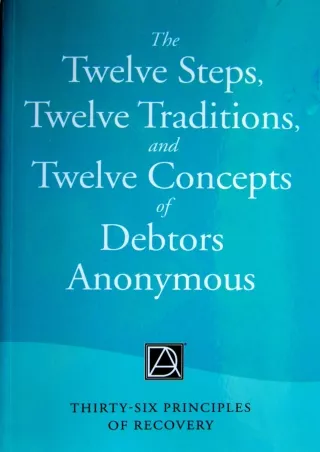 DOWNLOAD/PDF The Twelve Steps, Twelve Traditions, and Twelve Concepts of Debtors Anonymous: